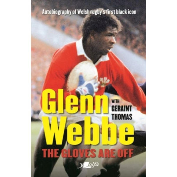 Glenn Webbe - The Gloves Are off - Autobiography of Welsh Rugby's First Black Icon (häftad, eng)