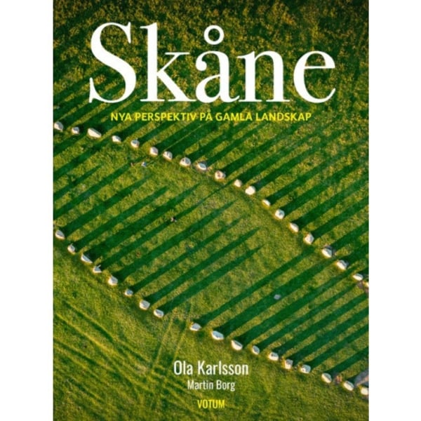 Skåne : nya perspektiv på gamla landskap (inbunden)