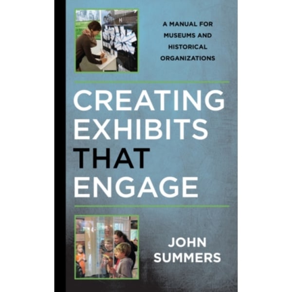 Creating Exhibits That Engage (häftad, eng)