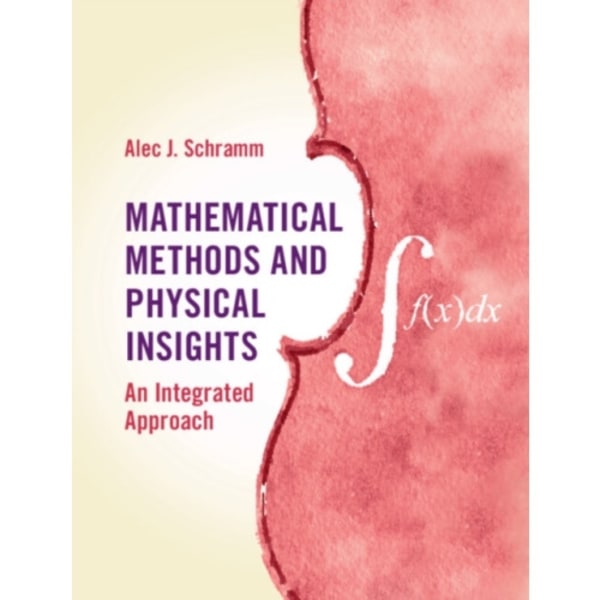 Mathematical Methods and Physical Insights (inbunden, eng)