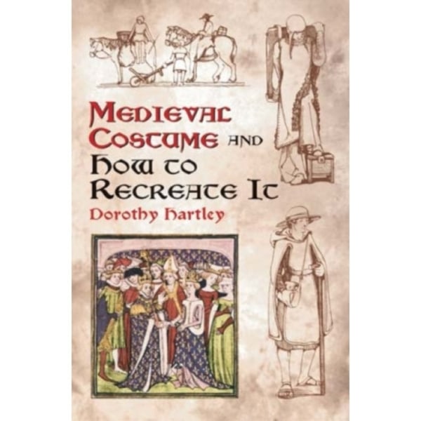 Medieval Costume and How to Recreate it (häftad, eng)