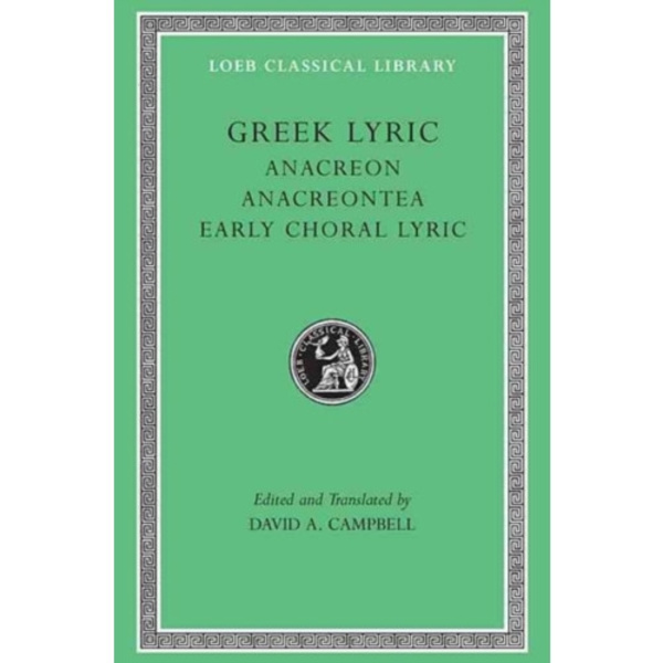 Greek Lyric, Volume II: Anacreon, Anacreontea, Choral Lyric from Olympus to Alcman (inbunden, eng)