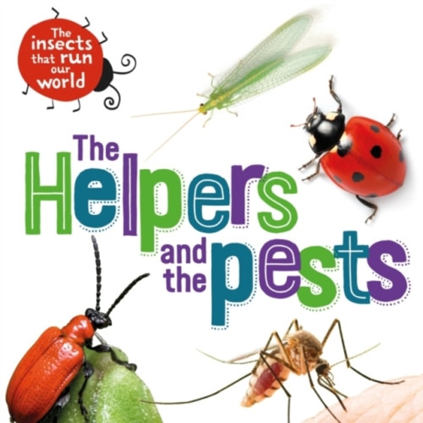 The Insects that Run Our World: The Helpers and the Pests (inbunden, eng)