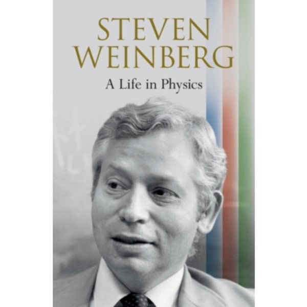 Steven Weinberg: A Life in Physics (inbunden, eng)