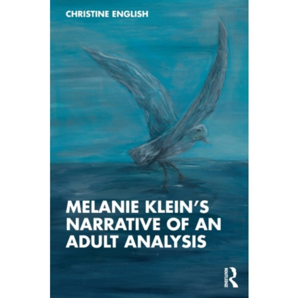 Melanie Klein’s Narrative of an Adult Analysis (häftad, eng)