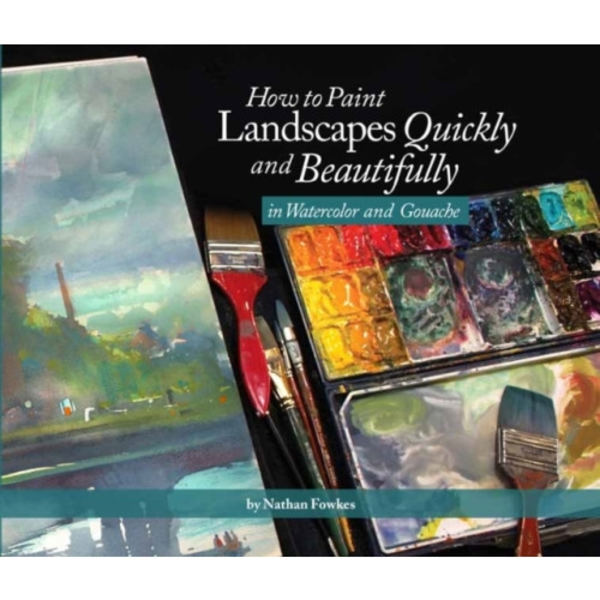 How to Paint Landscapes Quickly and Beautifully in Watercolor and Gouache (häftad, eng)