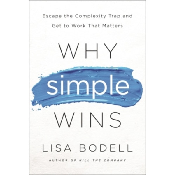 Why Simple Wins (inbunden, eng)