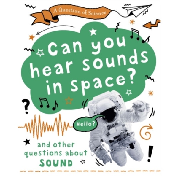 A Question of Science: Can you hear sounds in space? And other questions about sound (häftad, eng)