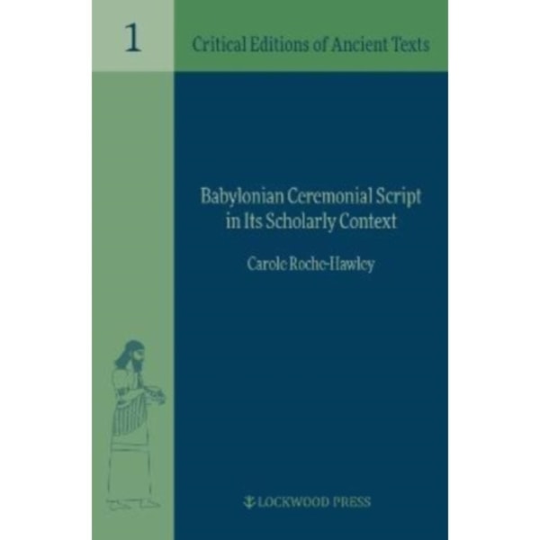 Babylonian Ceremonial Script in its Scholarly Context (inbunden, eng)
