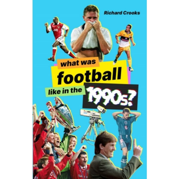 What Was Football Like in the 1990s? (häftad, eng)