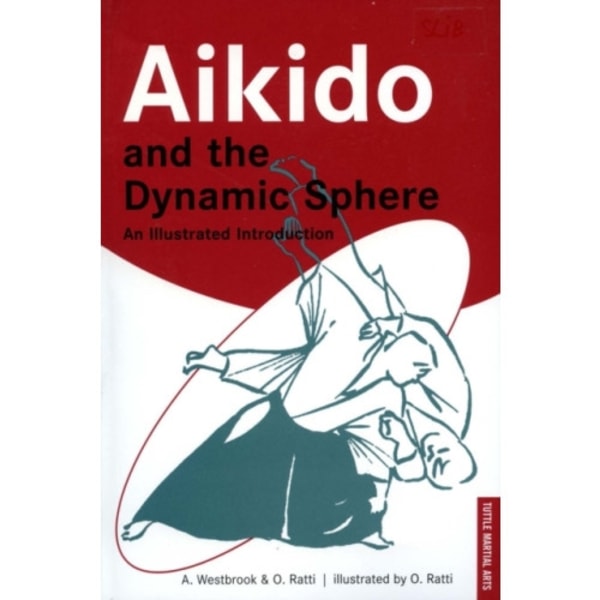 Aikido and the Dynamic Sphere (häftad, eng)