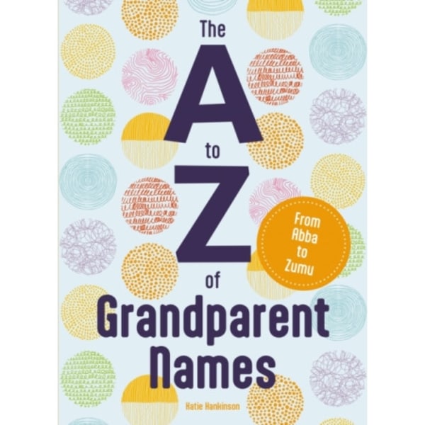 The A to Z of Grandparent Names (inbunden, eng)