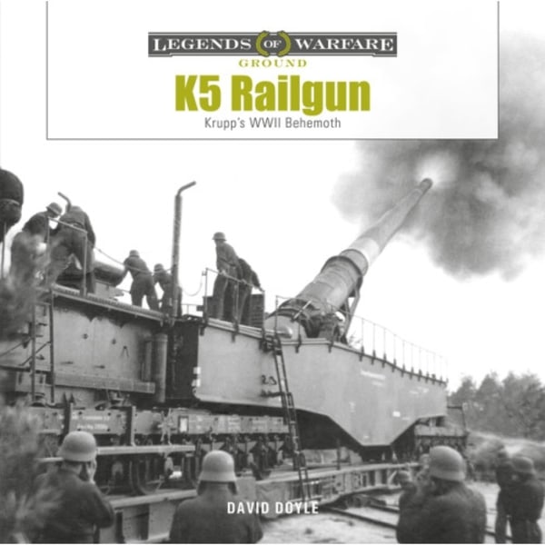 K5 Rail Gun : Krupp's WWII Behemoth (inbunden, eng)