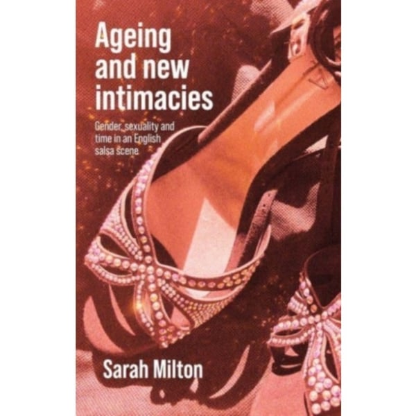 Ageing and New Intimacies (inbunden, eng)