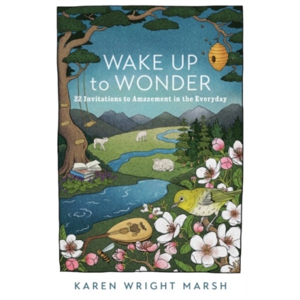 Wake Up to Wonder – 22 Invitations to Amazement in the Everyday (häftad, eng)