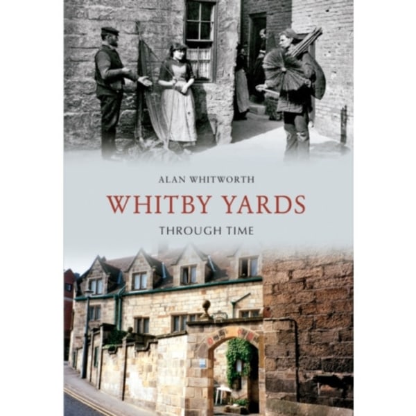 Whitby Yards Through Time (häftad, eng)