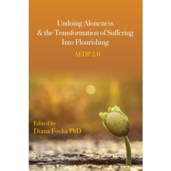 Undoing Aloneness and the Transformation of Suffering Into Flourishing (häftad, eng)