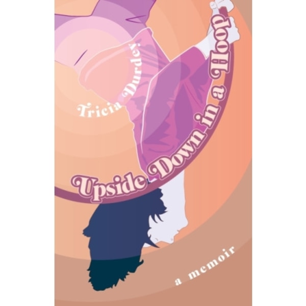 Upside Down in a Hoop (häftad, eng)