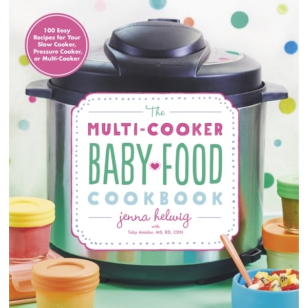 The Multi-Cooker Baby Food Cookbook (häftad, eng)