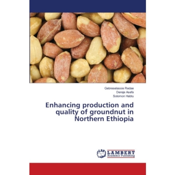 Enhancing production and quality of groundnut in Northern Ethiopia (häftad, eng)