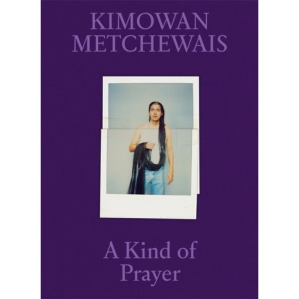 Kimowan Metchewais: Some Kind of Prayer (inbunden, eng)