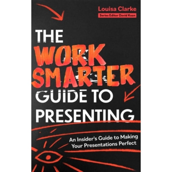 The Work Smarter Guide to Presenting (häftad, eng)