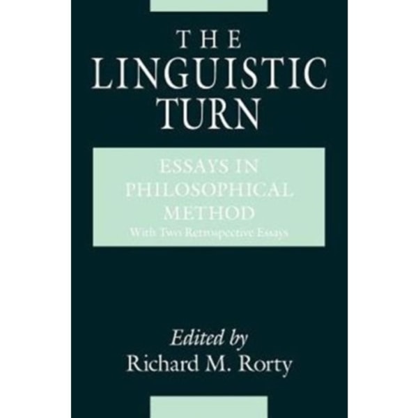 The Linguistic Turn – Essays in Philosophical Method (häftad, eng)