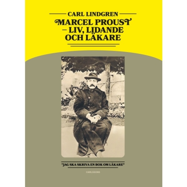 Marcel Proust : liv, lidande och läkare (inbunden)