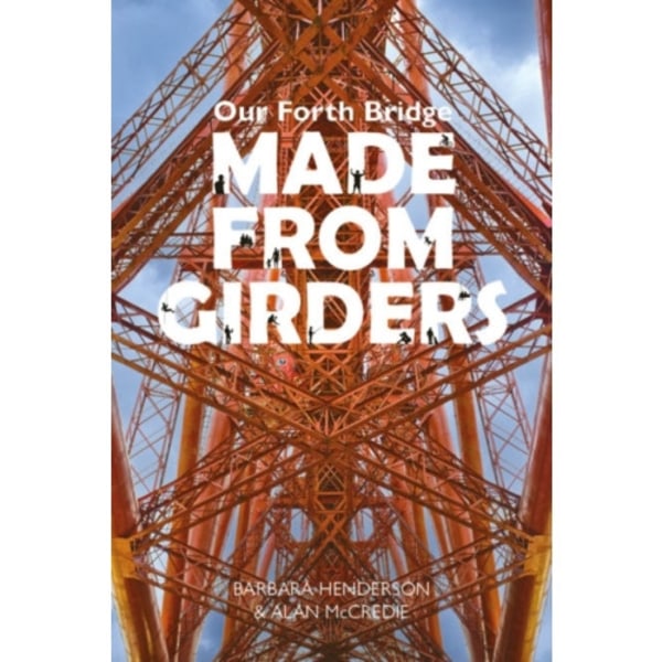 Our Forth Bridge: Made From Girders (häftad, eng)
