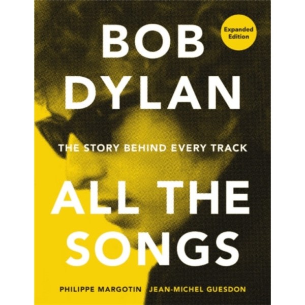 Bob Dylan All the Songs (inbunden, eng)