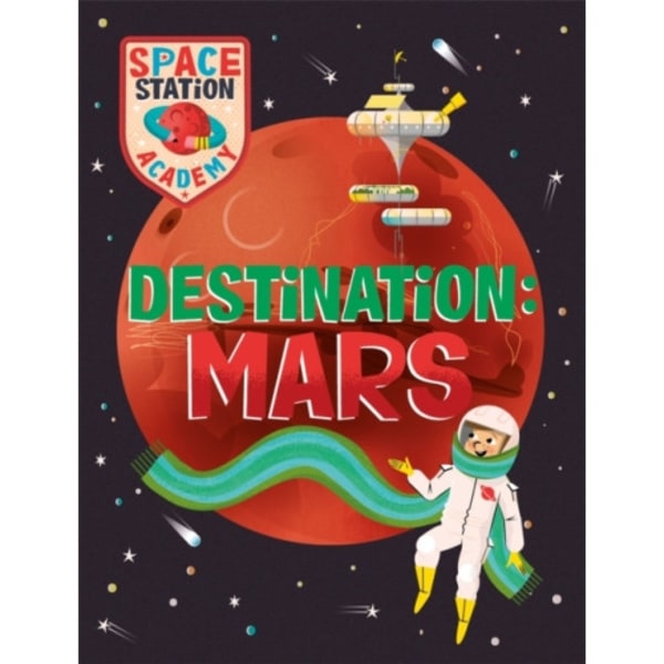 Space Station Academy: Destination Mars (inbunden, eng)