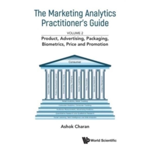 Marketing Analytics Practitioner's Guide, The - Volume 2: Product, Advertising, Packaging, Biometrics, Price And Promotion (häftad, eng)