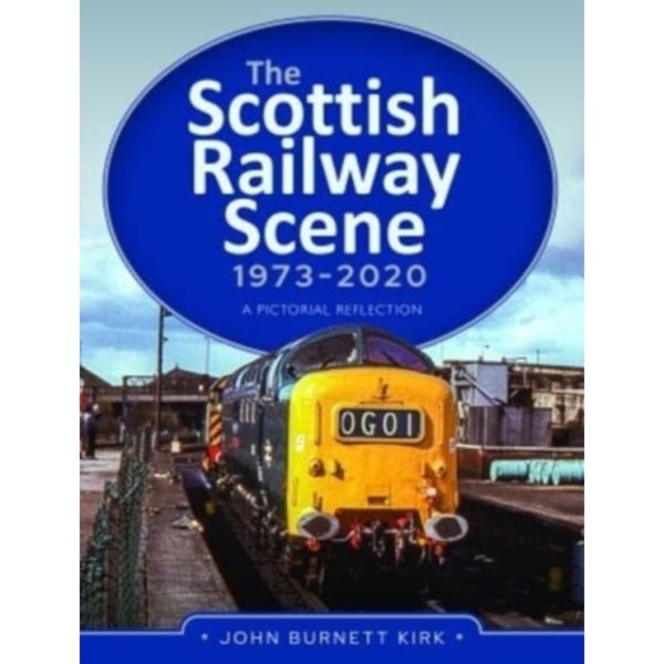 The Scottish Railway Scene 1973-2020 (inbunden, eng)