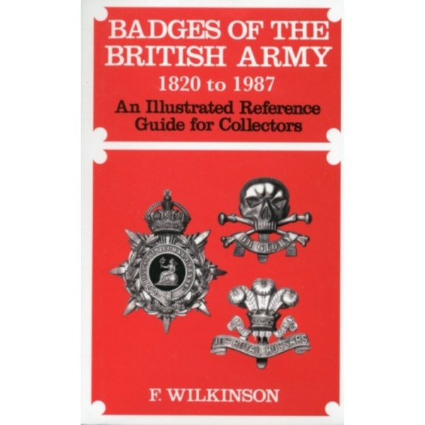 Badges of the British Army 1920 to 1987 (inbunden, eng)