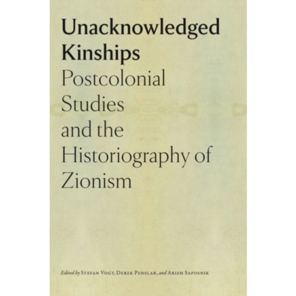 Unacknowledged Kinships – Postcolonial Studies and the Historiography of Zionism (häftad, eng)