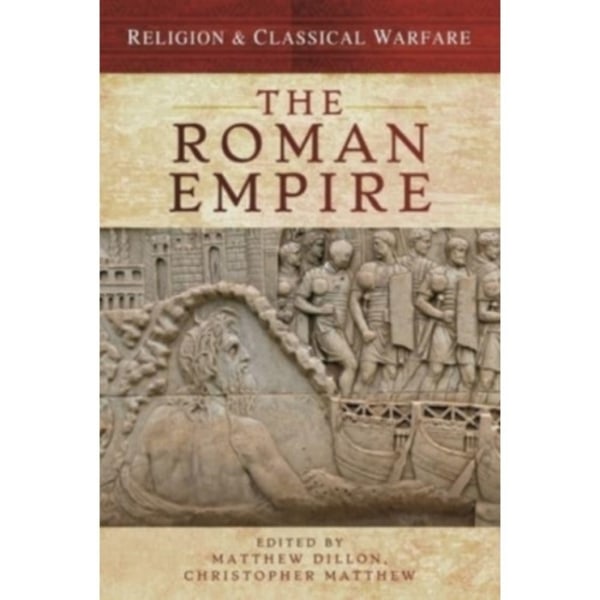 Religion & Classical Warfare: The Roman Empire (inbunden, eng)