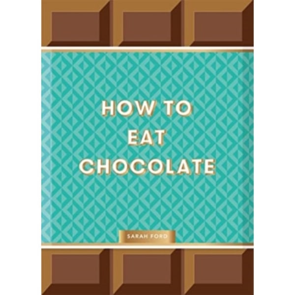 How to Eat Chocolate (inbunden, eng)
