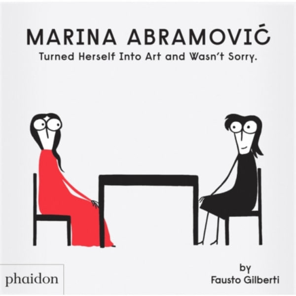 Marina Abramovic Turned Herself Into Art and Wasn't Sorry. (inbunden, eng)