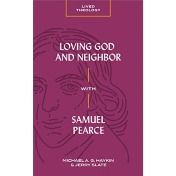 Loving God and Neighbor with Samuel Pearce (häftad, eng)