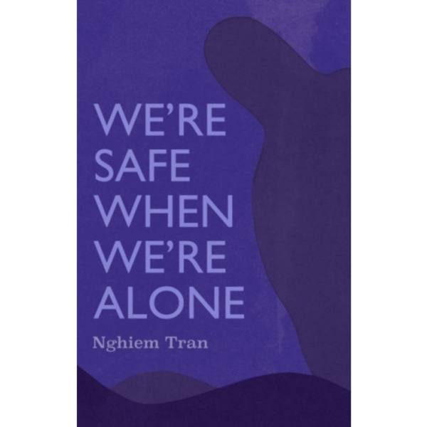 We're Safe When We're Alone (häftad, eng)