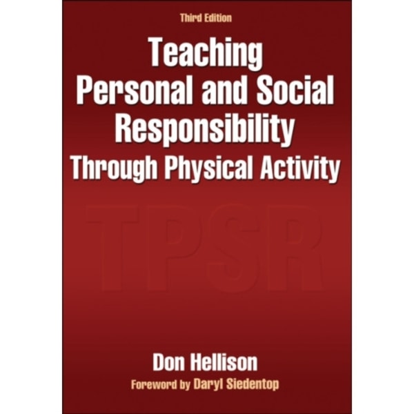 Teaching Personal and Social Responsibility Through Physical Activity (häftad, eng)
