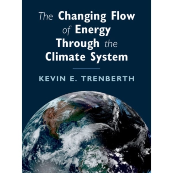 The Changing Flow of Energy Through the Climate System (häftad, eng)