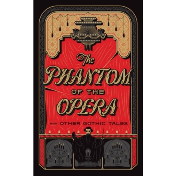 The Phantom of the Opera and Other Gothic Tales (inbunden, eng)