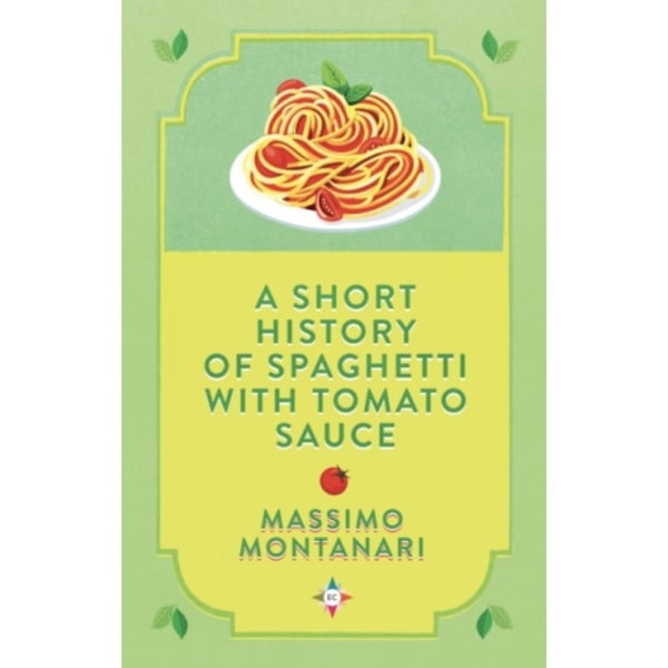 A Short History of Spaghetti with Tomato Sauce (inbunden, eng)