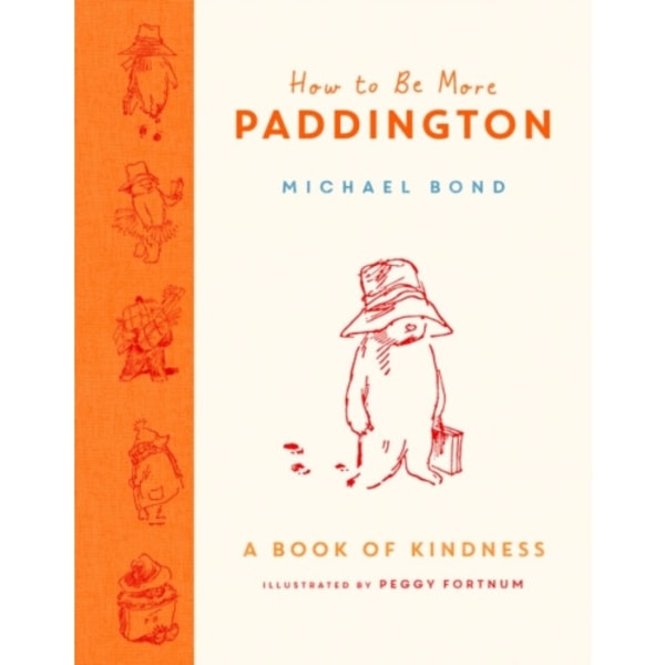 How to Be More Paddington: A Book of Kindness (inbunden, eng)