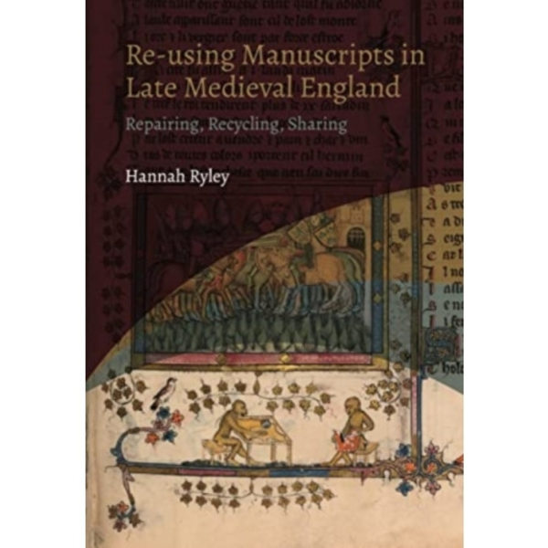 Re-using Manuscripts in Late Medieval England (häftad, eng)