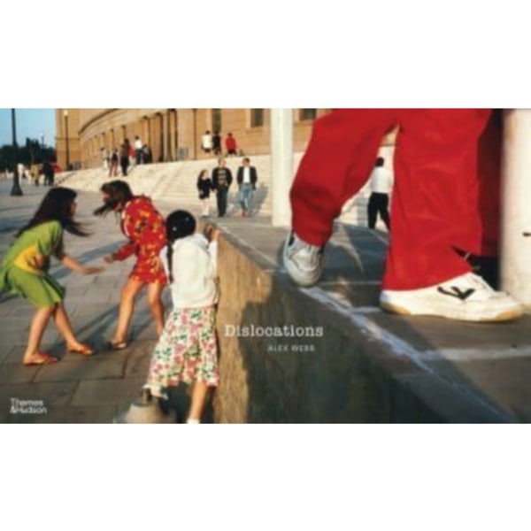 Alex Webb: Dislocations (inbunden, eng)