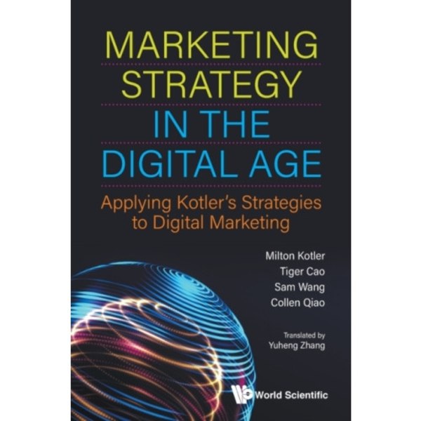 Marketing Strategy In The Digital Age: Applying Kotler's Strategies To Digital Marketing (häftad, eng)