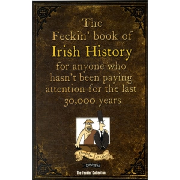 The Feckin' Book of Irish History (inbunden, eng)