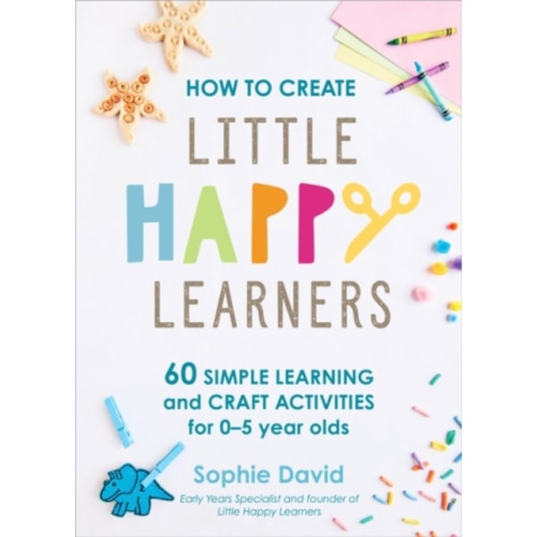 How to Create Little Happy Learners (inbunden, eng)